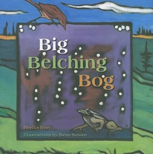 Big Belching Bog by Phyllis Root, illustrated by Betsy Bowen