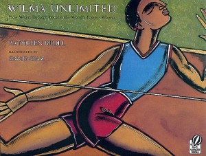 Wilma Unlimited by Kathleen Krull Wilma Unlimited by Kathleen Krull