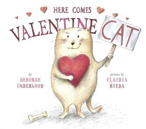 Here Comes Valentine Cat by Deborah Underwood, pictures by Claudia Rueda