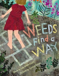 Weeds Find a Way by Cindy Jenson-Elliot, illustrated by Carolyn Fisher