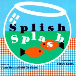 Splish Splash by Joan Bransfield Graham, illustrated by Steve Scott